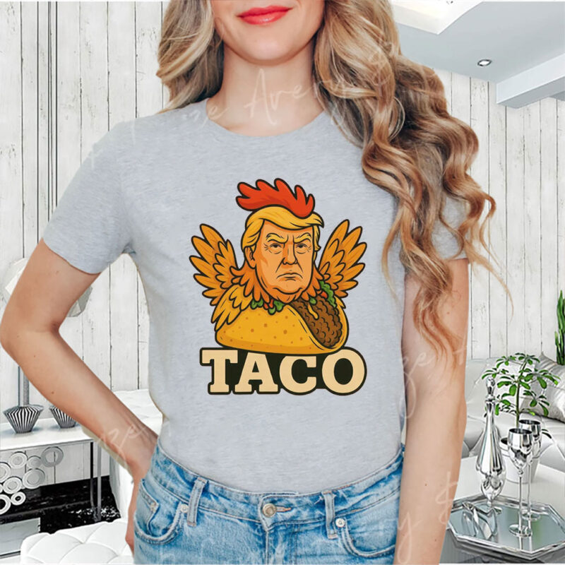 TACO Trump Always Chickens Out, Funny Trump Chicken Taco Meme T-Shirt
