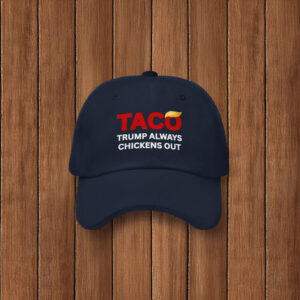 TACO Trump Always Chickens Out Hat, Anti-Trump Tariffs Political Protest
