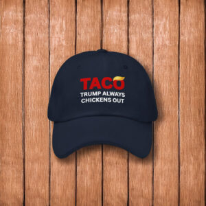 TACO Trump Always Chickens Out Hat, Anti-Trump Tariffs Political Protest