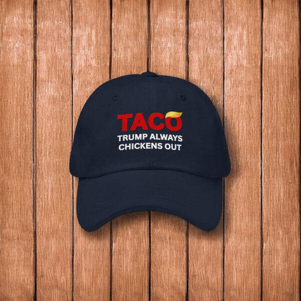 TACO Trump Always Chickens Out Hat, Anti-Trump Tariffs Political Protest