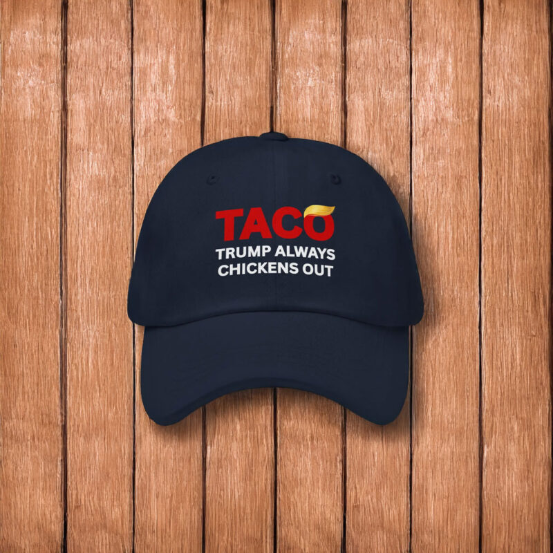 TACO Trump Always Chickens Out Hat, Anti-Trump Tariffs Political Protest