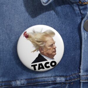 TACO Trump Always Chickens Out Pin Buttons