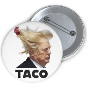 TACO Trump Always Chickens Out Pin Buttons