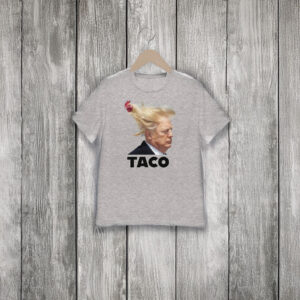 TACO Trump Always Chickens Out T-Shirt