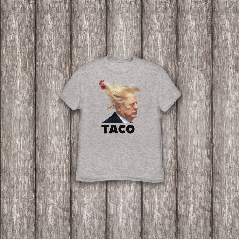 TACO Trump Always Chickens Out T-Shirt