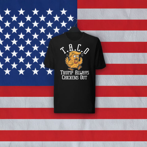 TACO - Trump Always Chickens Out Unisex T-Shirt