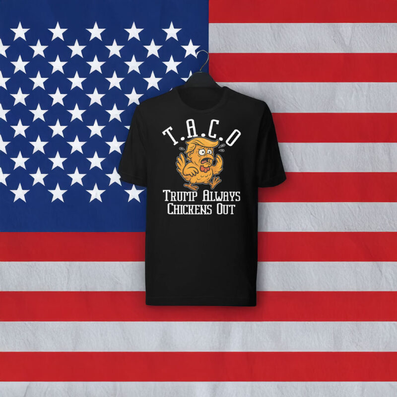 TACO - Trump Always Chickens Out Unisex T-Shirt