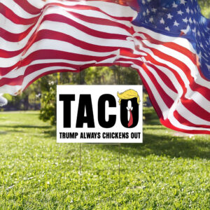 TACO Trump Always Chickens Out Yard Sign
