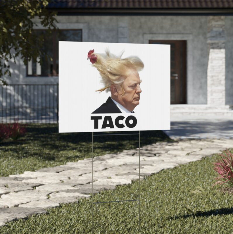 TACO Trump Always Chickens Out Yard Sign