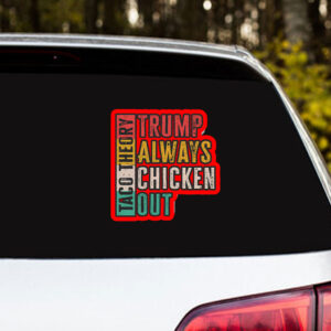 Taco Theory - Trumps Always Chicken Out, Anti Trump 2025 Sticker
