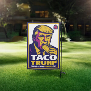 Taco Trump Always Chickens Out Flag - Unique Design