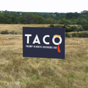 Taco Trump Always Chickens Out Yard Sign