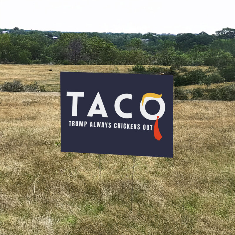 Taco Trump Always Chickens Out Yard Sign