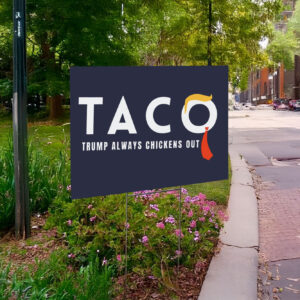 Taco Trump Always Chickens Out Yard Sign