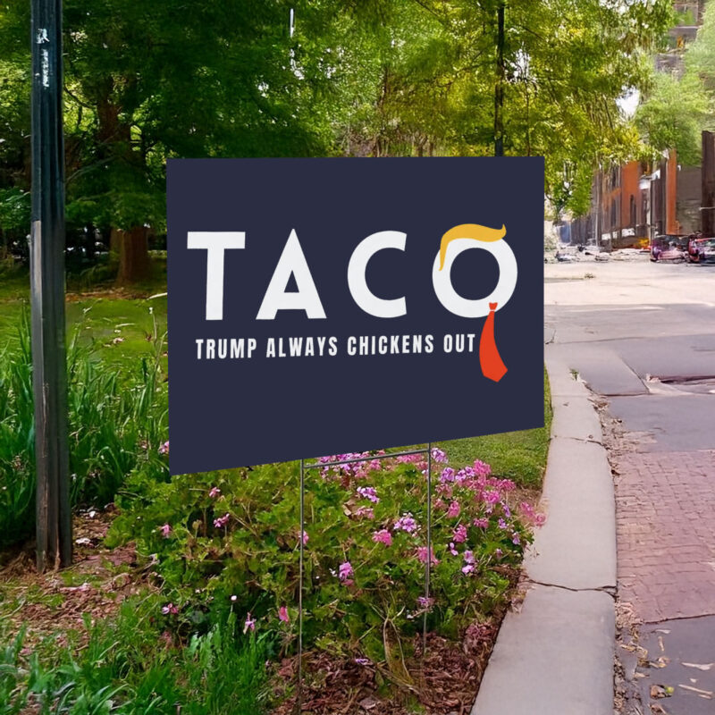Taco Trump Always Chickens Out Yard Sign