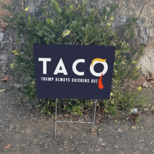 Taco Trump Always Chickens Out Yard Sign