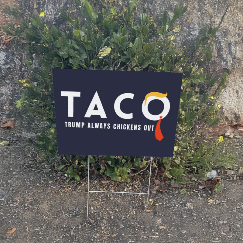 Taco Trump Always Chickens Out Yard Sign