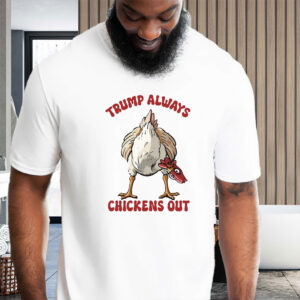 Trump Always Chicken Out, Trump TACO Tariff 2025 T-Shirt