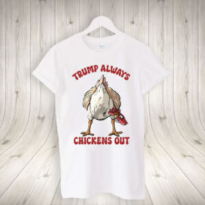 Trump Always Chicken Out, Trump TACO Tariff 2025 T-Shirt