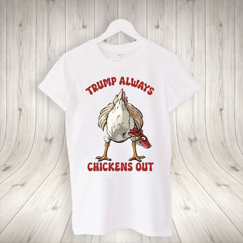 Trump Always Chicken Out, Trump TACO Tariff 2025 T-Shirt