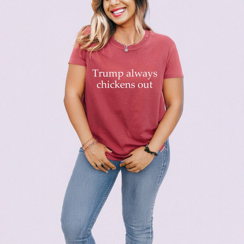 Trump Always Chickens Out 2025 T-Shirt