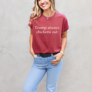 Trump Always Chickens Out 2025 T-Shirt