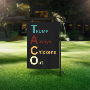 Trump Always Chickens Out Flag - Taco Lover Gift