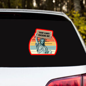 Trump Always Chickens Out, Statue of Liberty, Anti Trump 2025 Sticker, Car Magnet