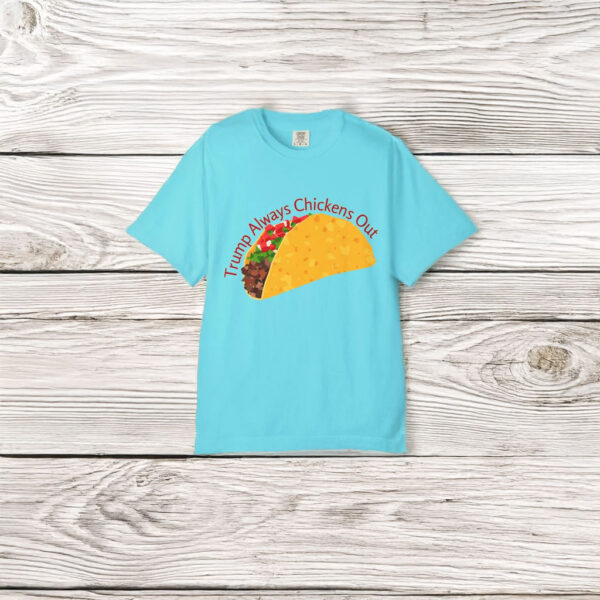 Trump Always Chickens Out TACO Comfort Colors T Shirt