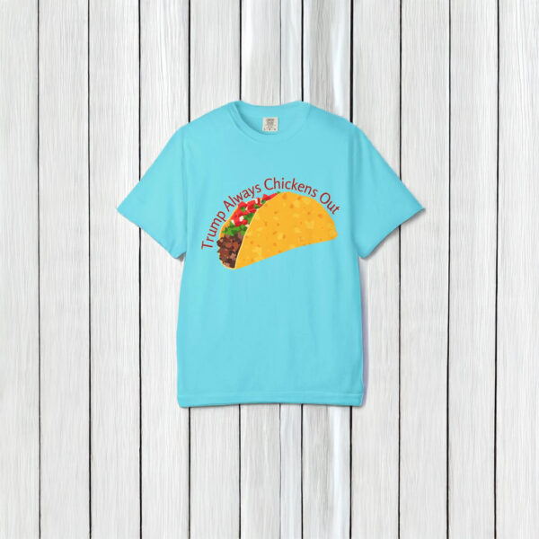Trump Always Chickens Out TACO Comfort Colors T Shirt