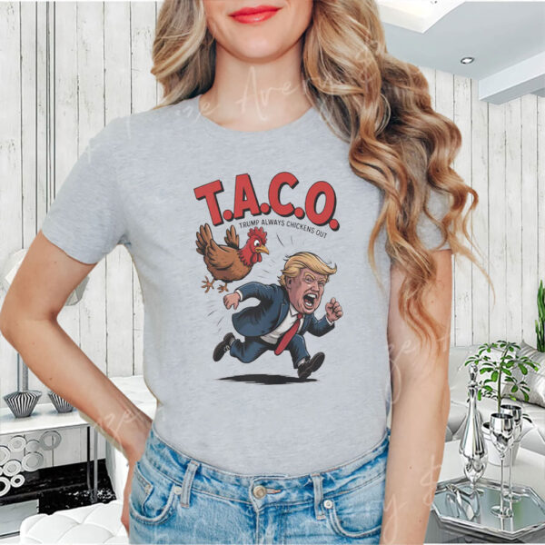Trump Always Chickens Out TACO, Funny Political Satire T-Shirt