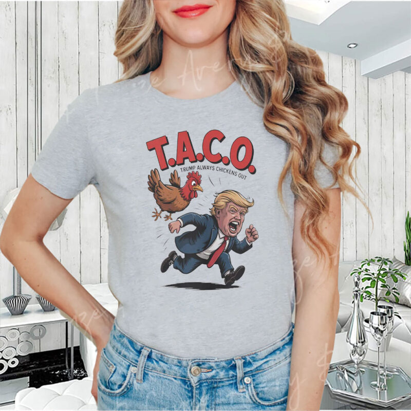 Trump Always Chickens Out TACO, Funny Political Satire T-Shirt