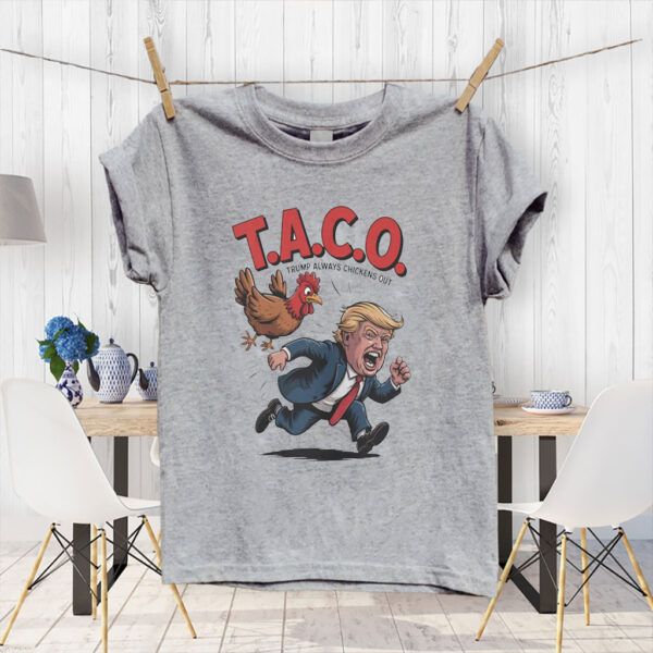 Trump Always Chickens Out TACO, Funny Political Satire T-Shirt