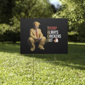 Trump Always Chickens Out Yard Sign