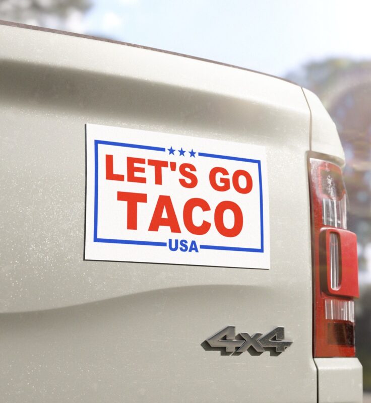 Trump Always Chickens Out – Let’s go TACO Car Magnets