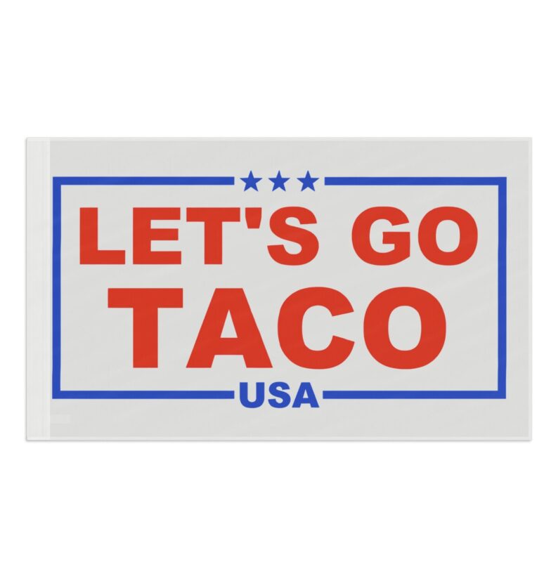 Trump Always Chickens Out – Let’s go TACO Flag