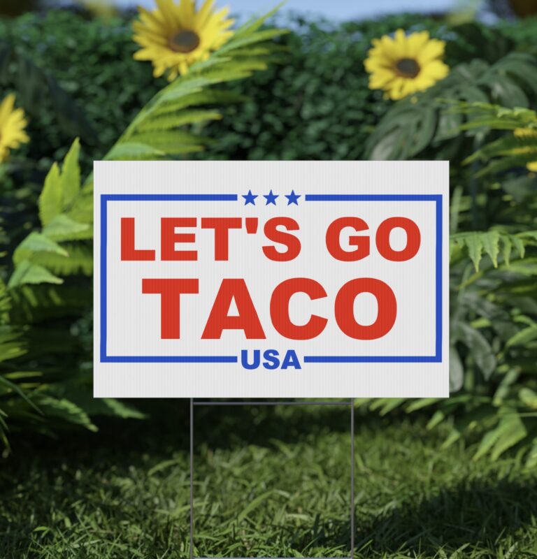 Trump Always Chickens Out – Let’s go TACO Yard Sign