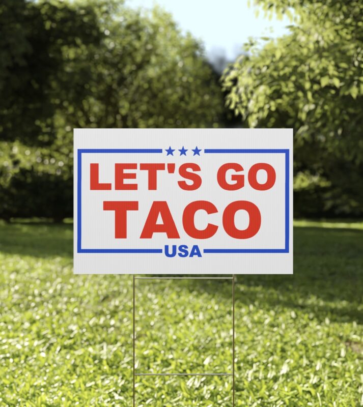 Trump Always Chickens Out – Let’s go TACO Yard Sign
