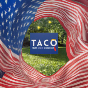 Trump Taco Trade Sign, Trump Always Chickens Out Humorous Political Yard Sign