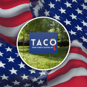 Trump Taco Trade Sign, Trump Always Chickens Out Humorous Political Yard Sign