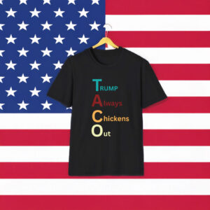 Trump Taco Trade T-Shirt, Trump Always Chickens Out