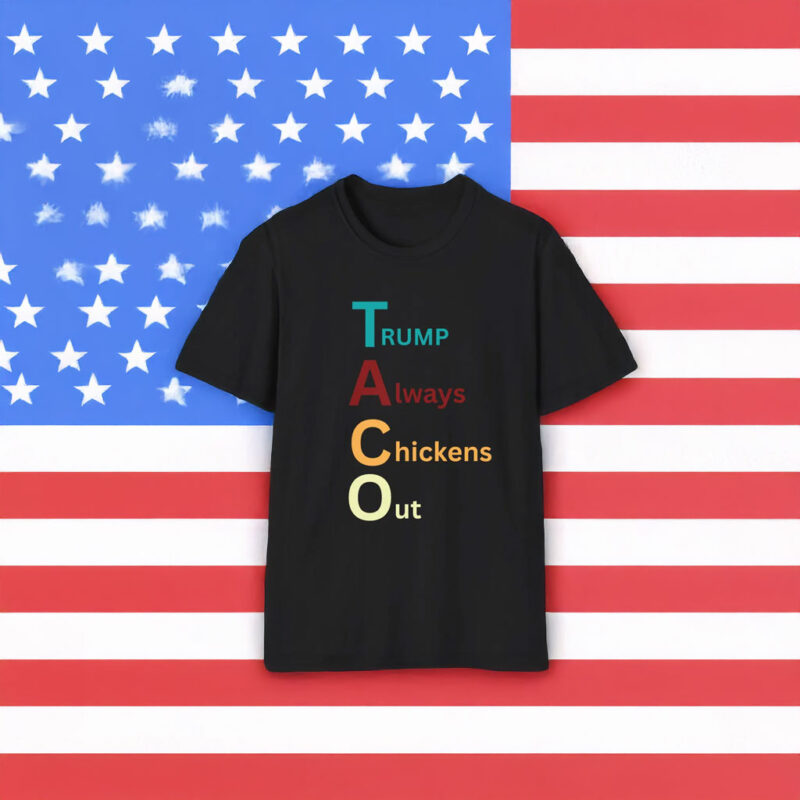 Trump Taco Trade T-Shirt, Trump Always Chickens Out