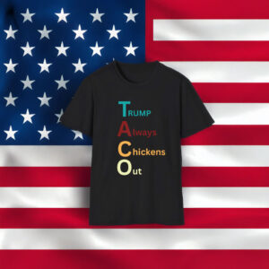 Trump Taco Trade T-Shirt, Trump Always Chickens Out