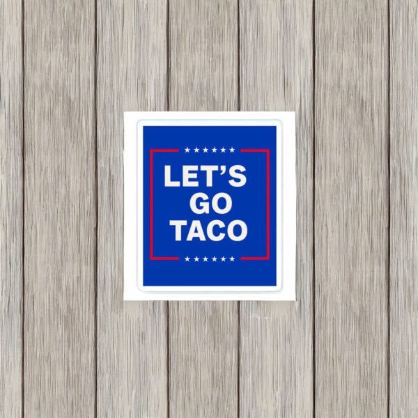 let's go taco stickers TACO Stickers , Trump Taco Merch
