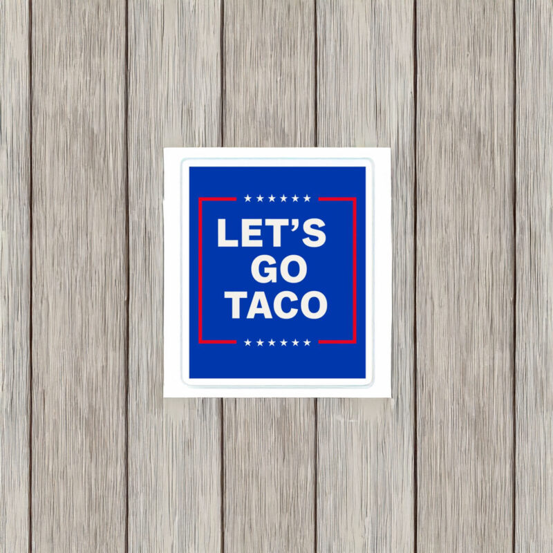 let's go taco stickers TACO Stickers , Trump Taco Merch