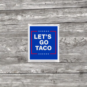let's go taco stickers TACO Stickers , Trump Taco Merch