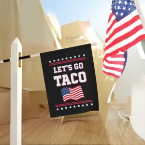 Anti-Trump House Flag, Let's Go Taco Garden Flag