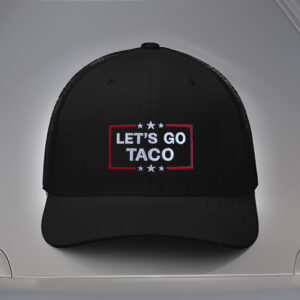 Anti-Trump Tariffs Political Protest, Embroidered Let's Go Taco Hat