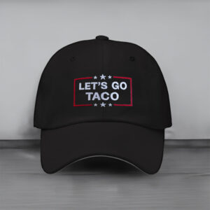 Anti-Trump Tariffs Political Protest, Embroidered Let's Go Taco Hat