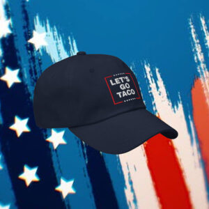 Anti-Trump Tariffs Protest, Let's Go TACO Hat Dad hat